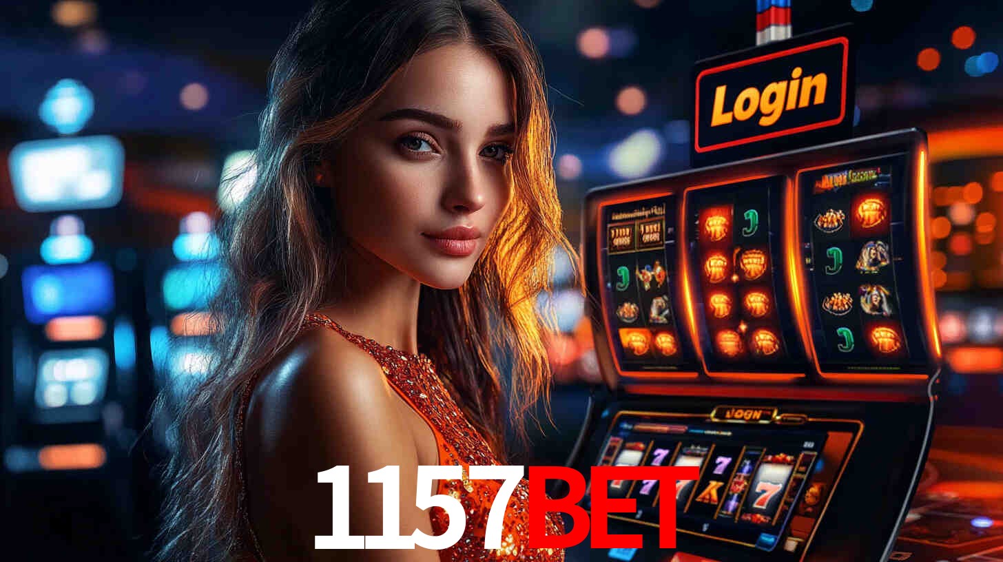 1157bet: Jogos de Caça-Níqueis-Altas Recompensas, Roleta-Velocidade, Blackjack-Desafios Máximos